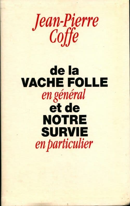 De la vache folle en général et de notre survie en particulier - Jean-Pierre Coffe