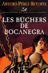 Les aventures du capitaine Alatriste Tome II : Les bûchers de Bocanegra - Arturo Pérez-Reverte