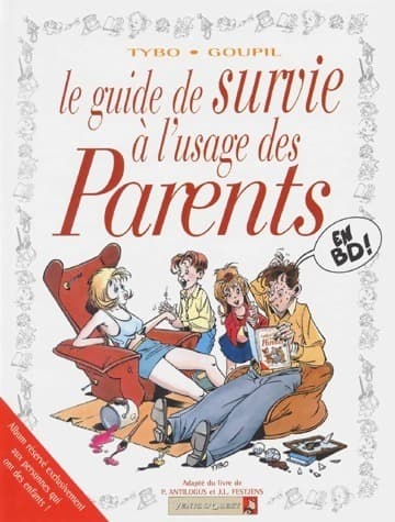 Le guide de survie à l'usage des parents - Jacky Goupil