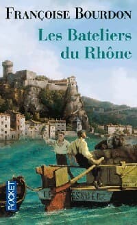 Les bateliers du Rhône - Bourdon Françoise