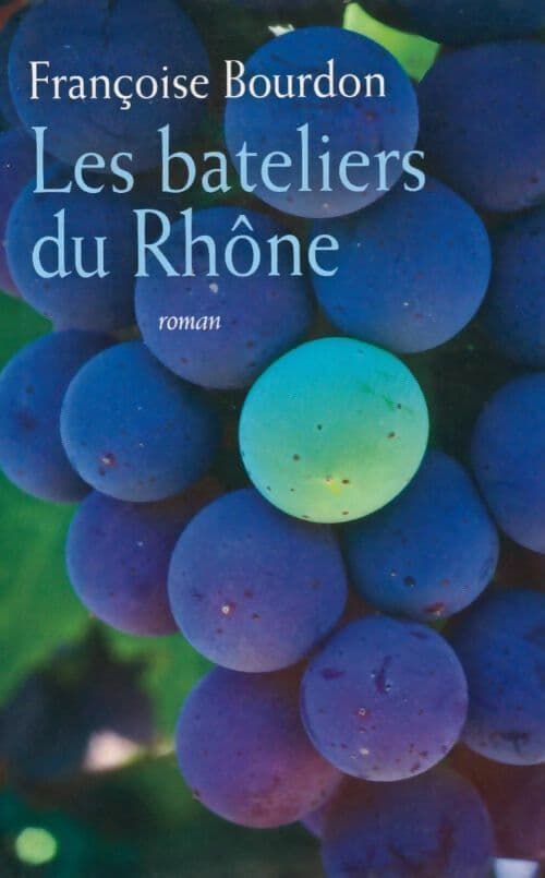 Les bateliers du Rhône - Bourdon Françoise