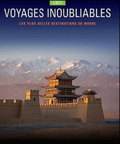 Les plus belles destinations du monde - Voyages inoubliables - Collectif